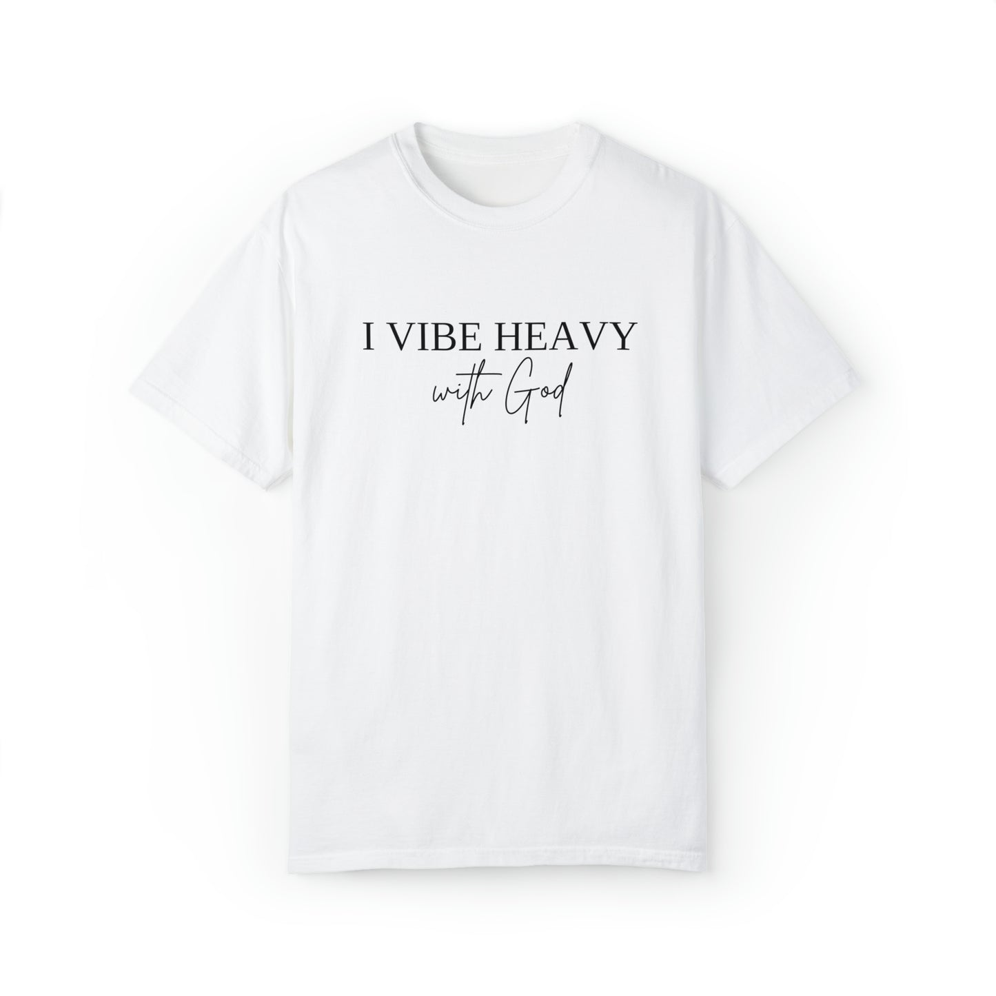 "I Vibe Heavy With God" - Graphic Tee