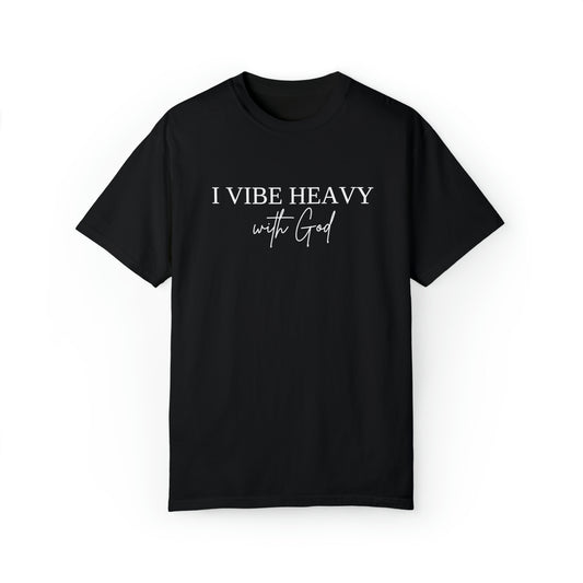 "I Vibe Heavy With God" - Graphic Tee