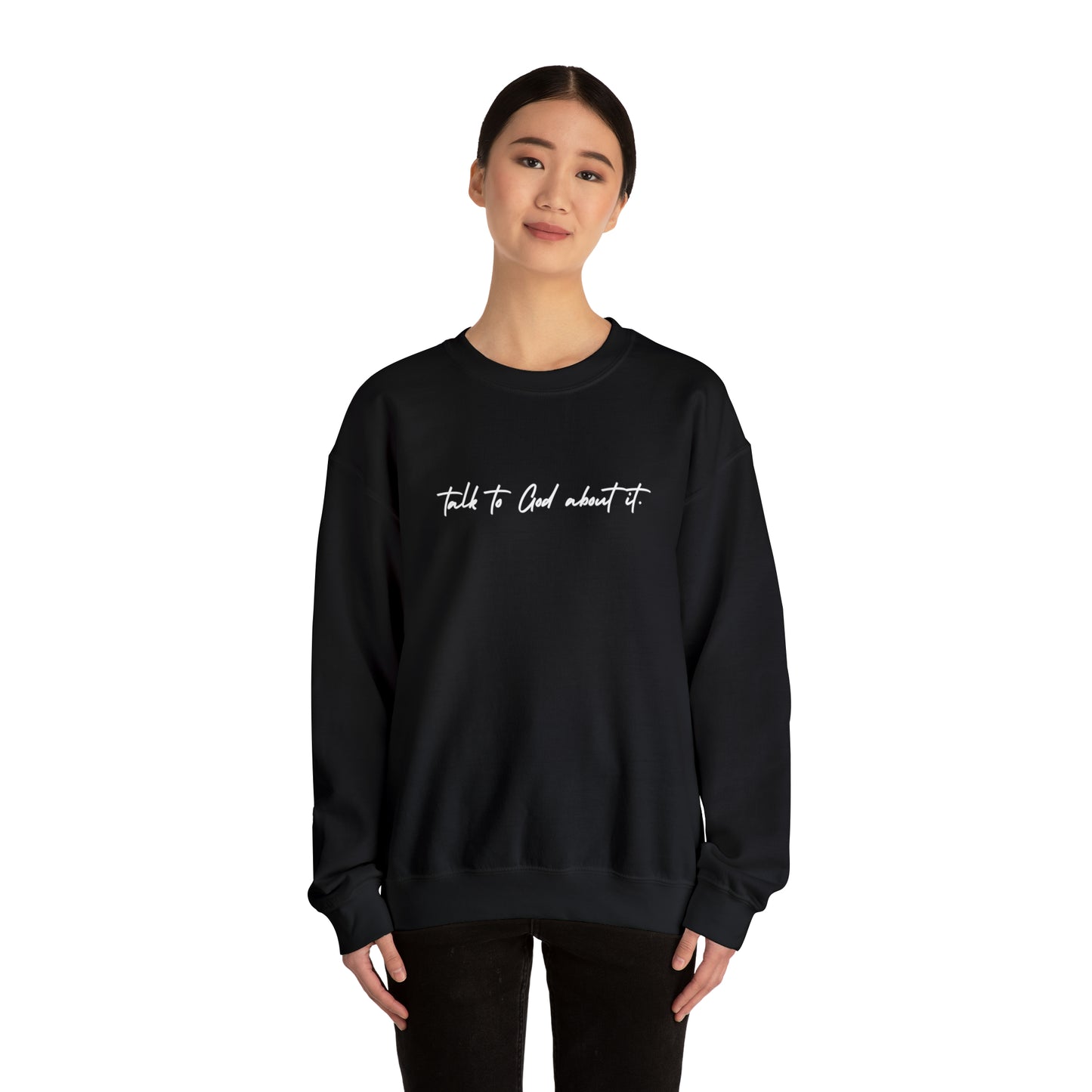 "Talk to God About It" - Crew Sweatshirt