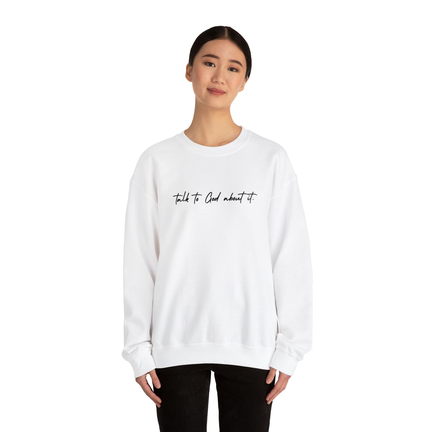 "Talk to God About It" - Crew Sweatshirt