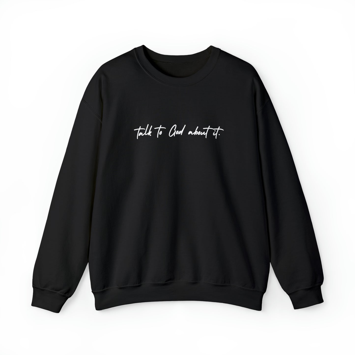 "Talk to God About It" - Crew Sweatshirt